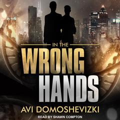 In The Wrong Hands by Avi Domoshevizki audiobook