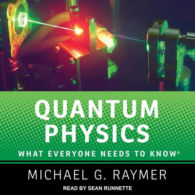 Quantum Physics by Michael G. Raymer audiobook