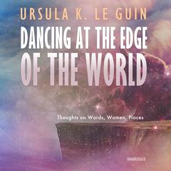 Dancing at the Edge of the World by Ursula K. Le Guin audiobook