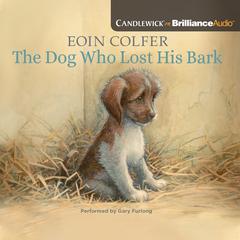 The Dog Who Lost His Bark by Eoin Colfer audiobook