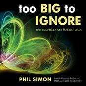 Too Big to Ignore by  Phil Simon audiobook