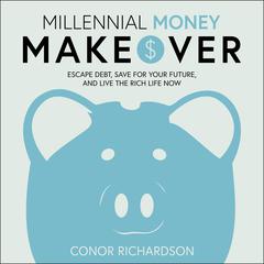 Millennial Money Makeover by Conor Richardson audiobook