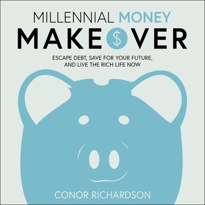 Millennial Money Makeover by Conor Richardson audiobook