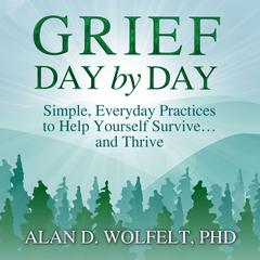 Grief Day by Day by Alan D. Wolfelt audiobook