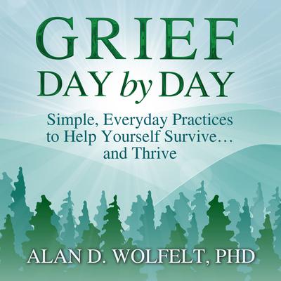 Grief Day by Day by Alan D. Wolfelt audiobook