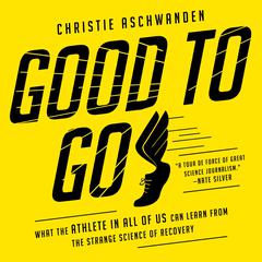 Good to Go by Christie Aschwanden audiobook