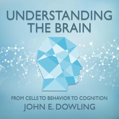 Understanding the Brain by John E. Dowling audiobook