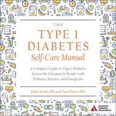 The Type 1 Diabetes Self-Care Manual by Jamie Wood audiobook