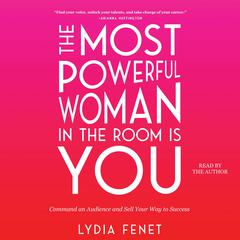 The Most Powerful Woman in the Room Is You by Lydia Fenet audiobook