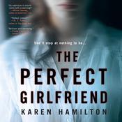 The Perfect Girlfriend by  Karen Hamilton audiobook