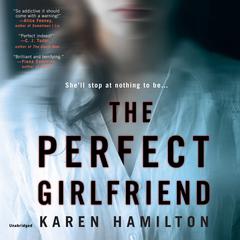 The Perfect Girlfriend by Karen Hamilton audiobook