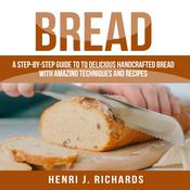 Bread by  Henri J. Richards audiobook