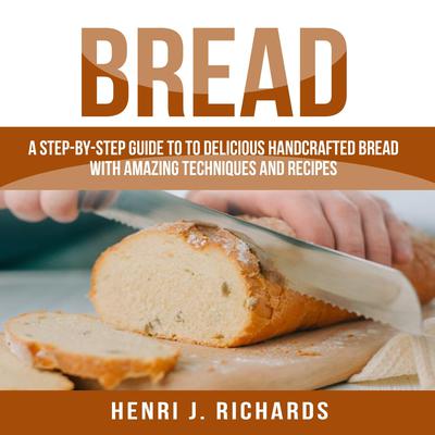 Bread by Henri J. Richards audiobook