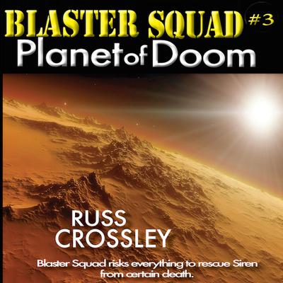 Blaster Squad #3 Planet of Doom by Russ Crossley audiobook
