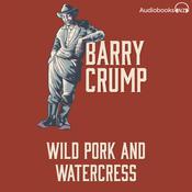 Wild Pork and Watercress by  Barry Crump audiobook