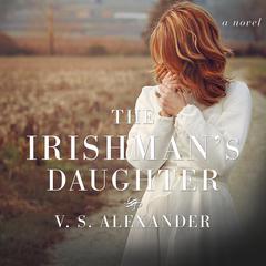 The Irishman's Daughter by V. S. Alexander audiobook