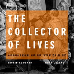 The Collector of Lives by Ingrid Rowland audiobook