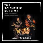 The Scientific Sublime by  Alan G. Gross audiobook