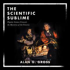 The Scientific Sublime by Alan G. Gross audiobook