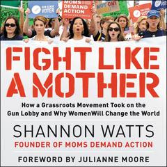 Fight like a Mother by Shannon Watts audiobook
