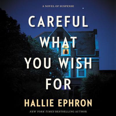 Careful What You Wish For by Hallie Ephron audiobook