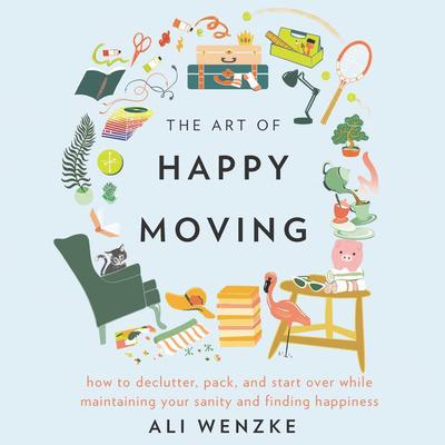 The Art of Happy Moving by Ali Wenzke audiobook