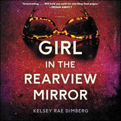 Girl in the Rearview Mirror by Kelsey Rae Dimberg audiobook