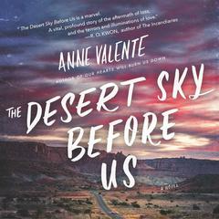 The Desert Sky Before Us by Anne Valente audiobook