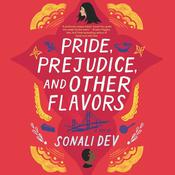 Pride, Prejudice, and Other Flavors by  Sonali Dev audiobook