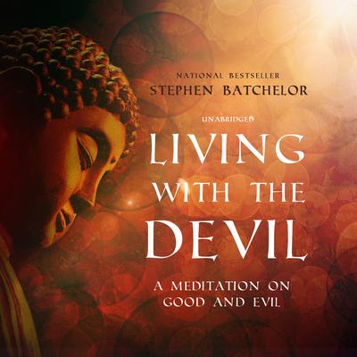 Living with the Devil by Stephen Batchelor audiobook