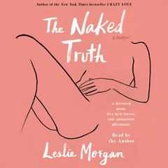 The Naked Truth by Leslie Morgan audiobook