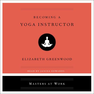 Becoming a Yoga Instructor by Elizabeth Greenwood audiobook
