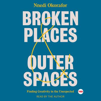 Broken Places & Outer Spaces by Nnedi Okorafor audiobook
