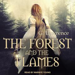 The Forest and The Flames by G. Lawrence audiobook