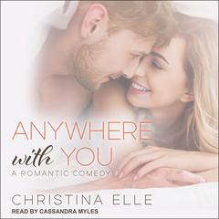 Anywhere With You by Christina Elle audiobook
