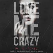 Love Me Crazy by  M. N. Forgy audiobook