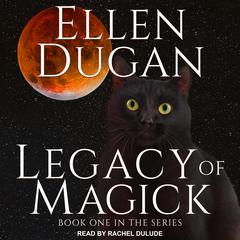 Legacy of Magick by Ellen Dugan audiobook