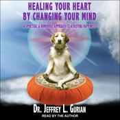 Healing Your Heart, By Changing Your Mind by  Dr. Jeffrey L. Gurian audiobook