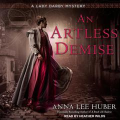 An Artless Demise by Anna Lee Huber audiobook