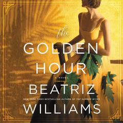 The Golden Hour by Beatriz Williams audiobook