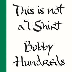 This Is Not a T-Shirt by Bobby Hundreds audiobook