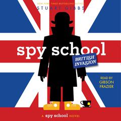Spy School British Invasion by Stuart Gibbs audiobook