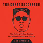 The Great Successor by  Anna Fifield audiobook