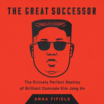 The Great Successor by Anna Fifield audiobook