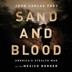 Sand and Blood by John Carlos Frey audiobook