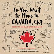 So You Want to Move to Canada, Eh? by  Jennifer McCartney audiobook