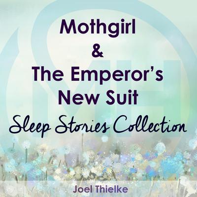 Mothgirl & The Emperor's New Suit - Sleep Stories Collection by Joel Thielke audiobook