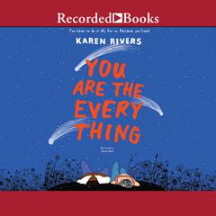 You Are the Everything by Karen Rivers audiobook