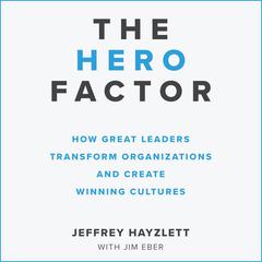 The Hero Factor by Jeffrey W. Hayzlett audiobook