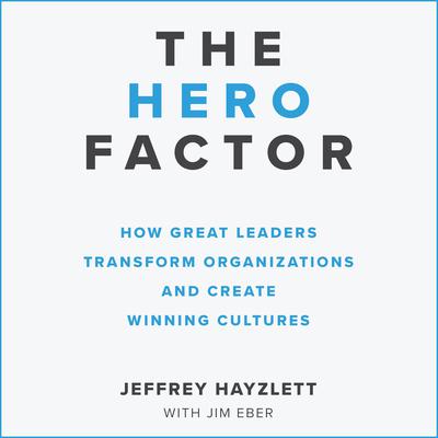 The Hero Factor by Jeffrey W. Hayzlett audiobook